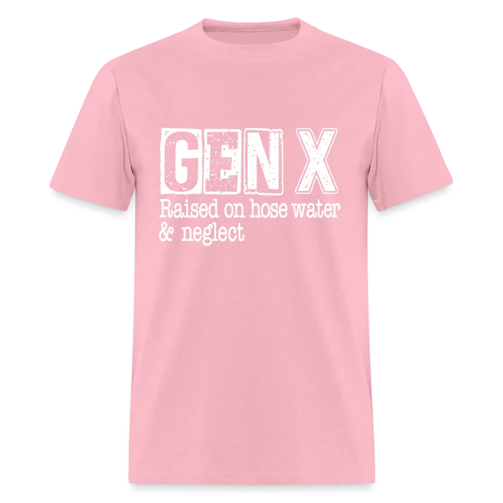 GEN X T-Shirt (Raised on hose water & neglect)