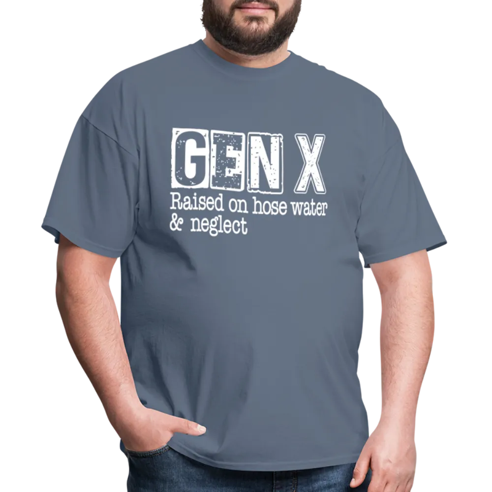 GEN X T-Shirt (Raised on hose water & neglect)