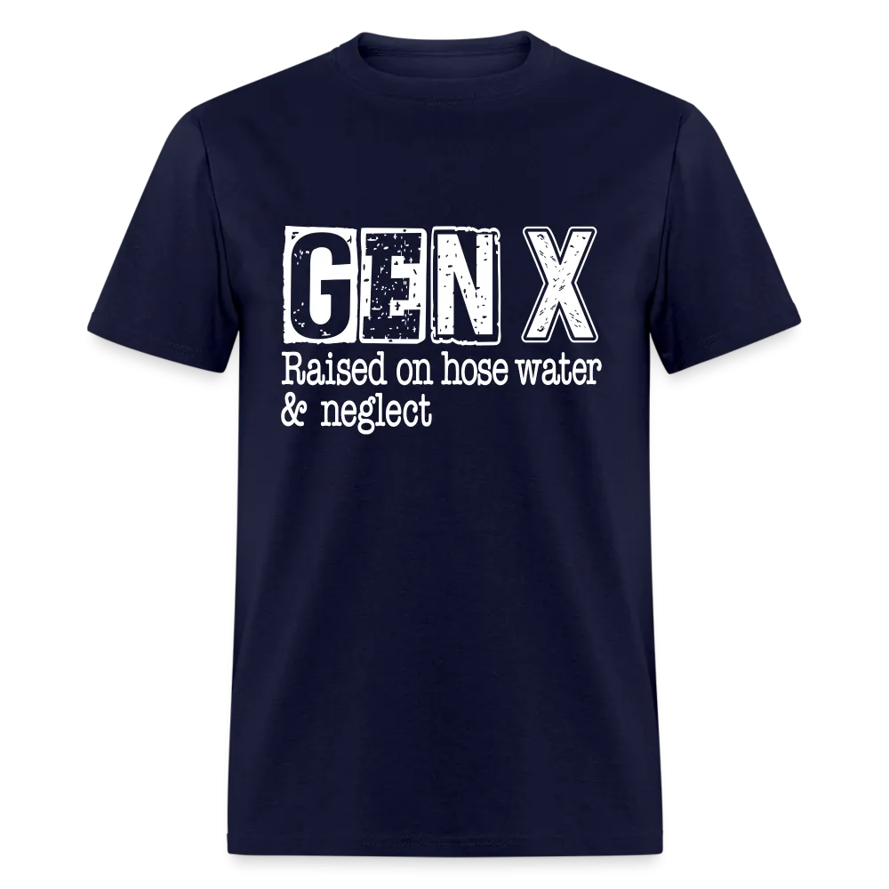 GEN X T-Shirt (Raised on hose water & neglect)