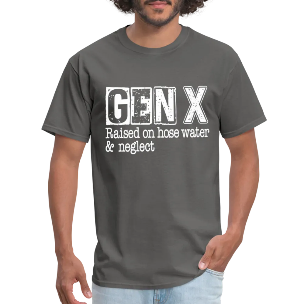 GEN X T-Shirt (Raised on hose water & neglect)