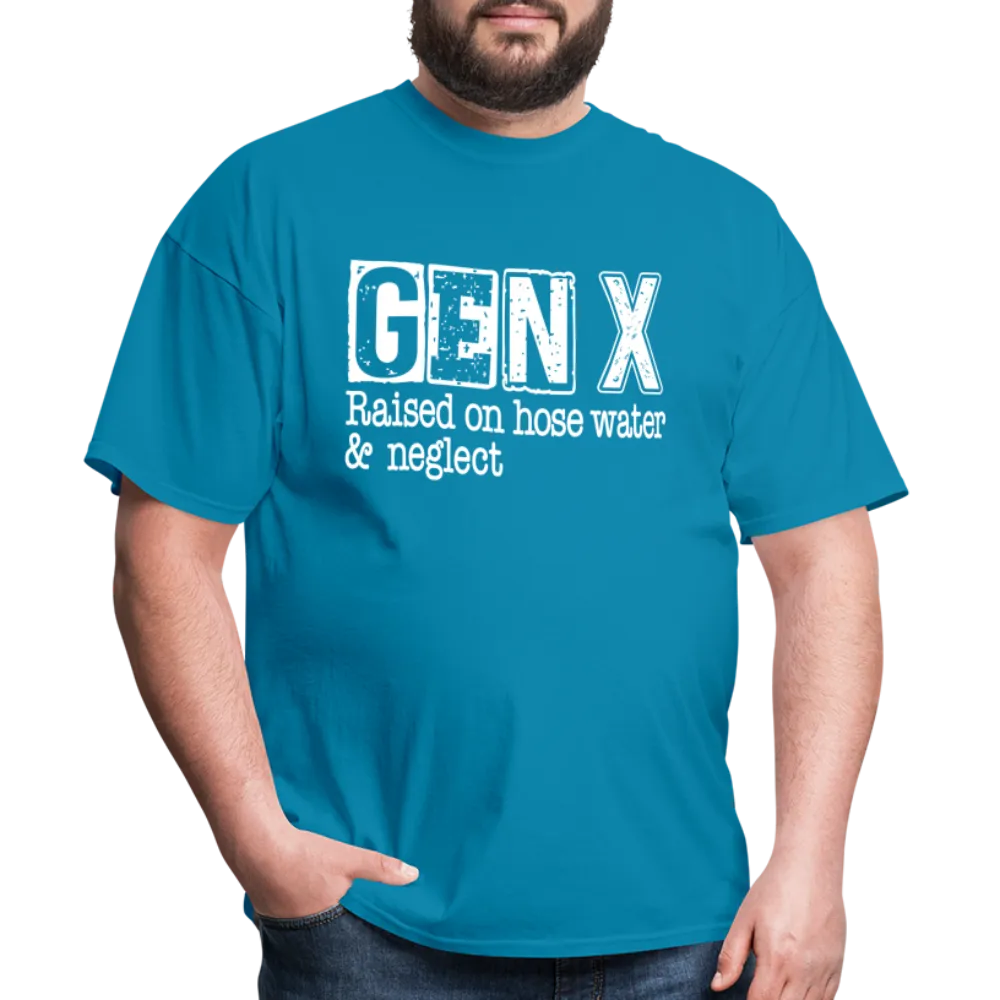 GEN X T-Shirt (Raised on hose water & neglect)