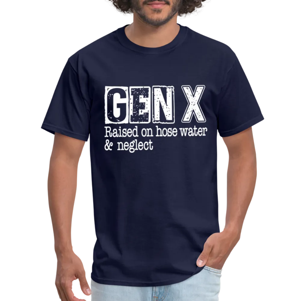 GEN X T-Shirt (Raised on hose water & neglect)