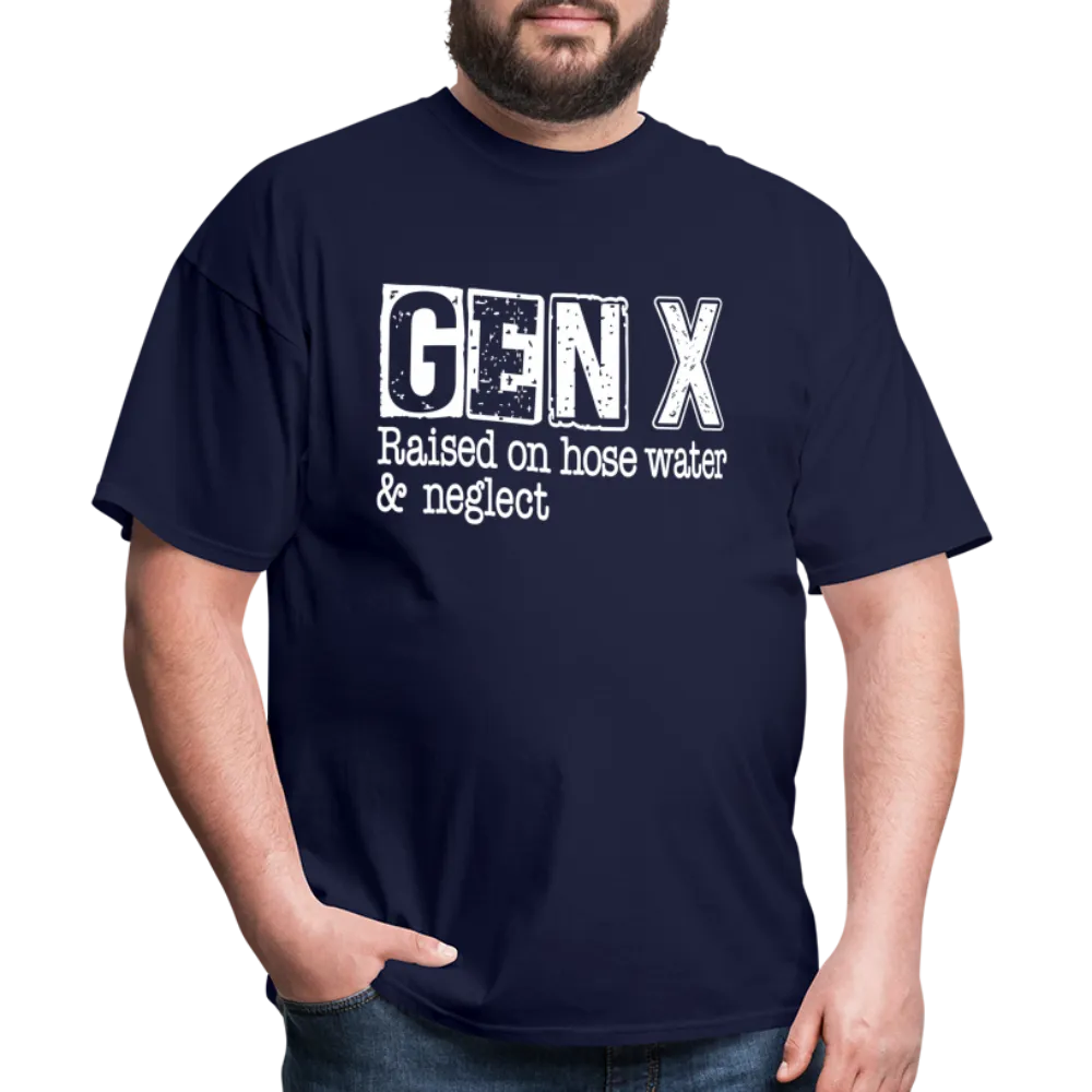 GEN X T-Shirt (Raised on hose water & neglect)