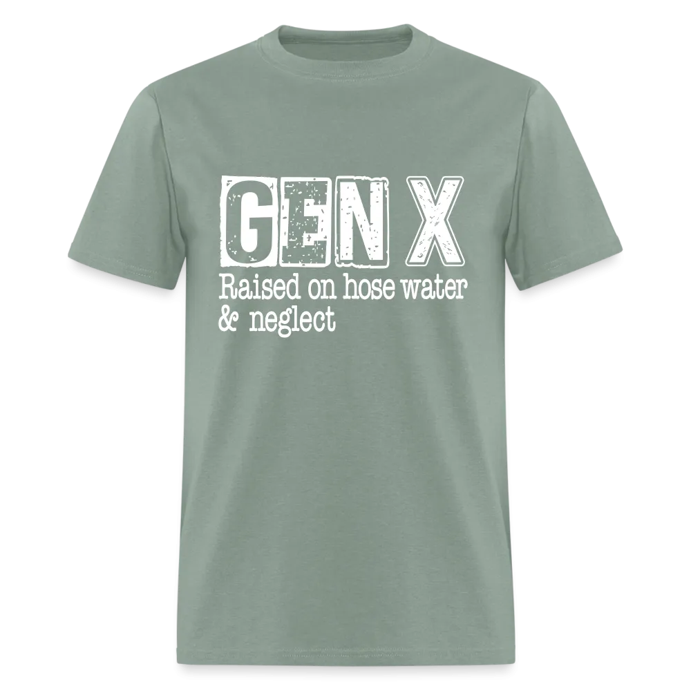 GEN X T-Shirt (Raised on hose water & neglect)