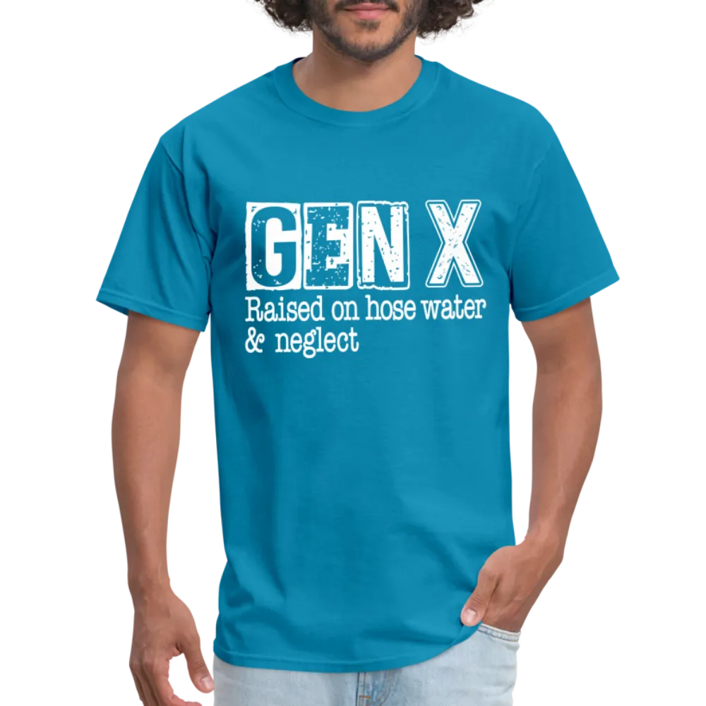 GEN X T-Shirt (Raised on hose water & neglect)