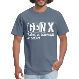 GEN X T-Shirt (Raised on hose water & neglect)