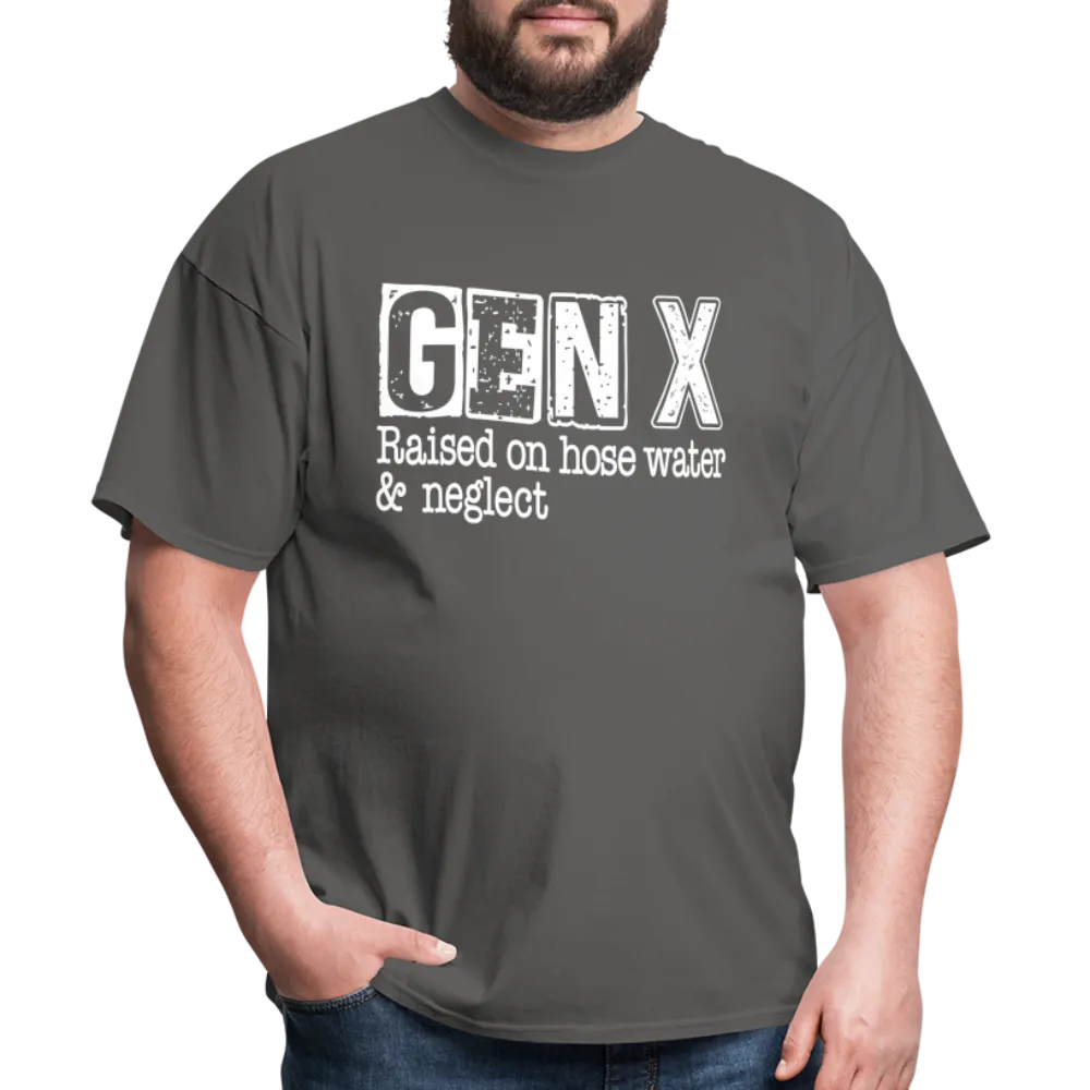 GEN X T-Shirt (Raised on hose water & neglect)