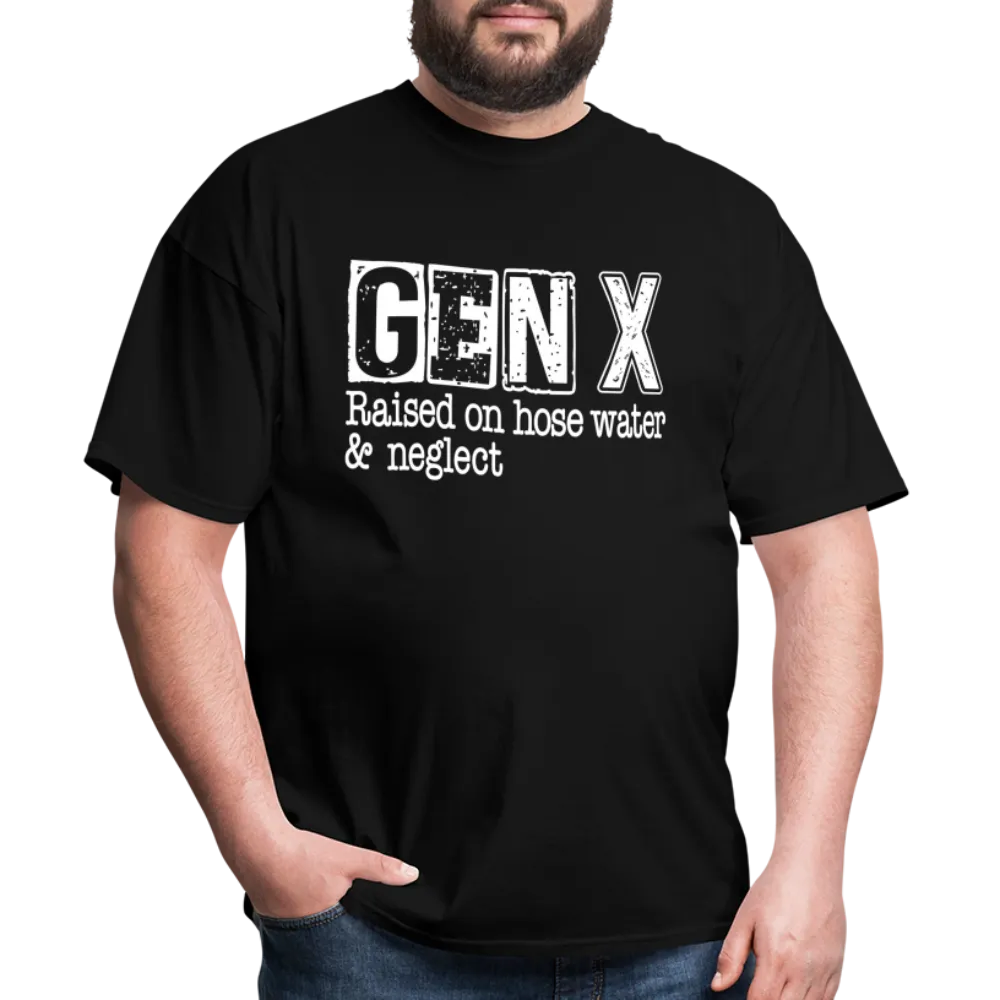 GEN X T-Shirt (Raised on hose water & neglect)