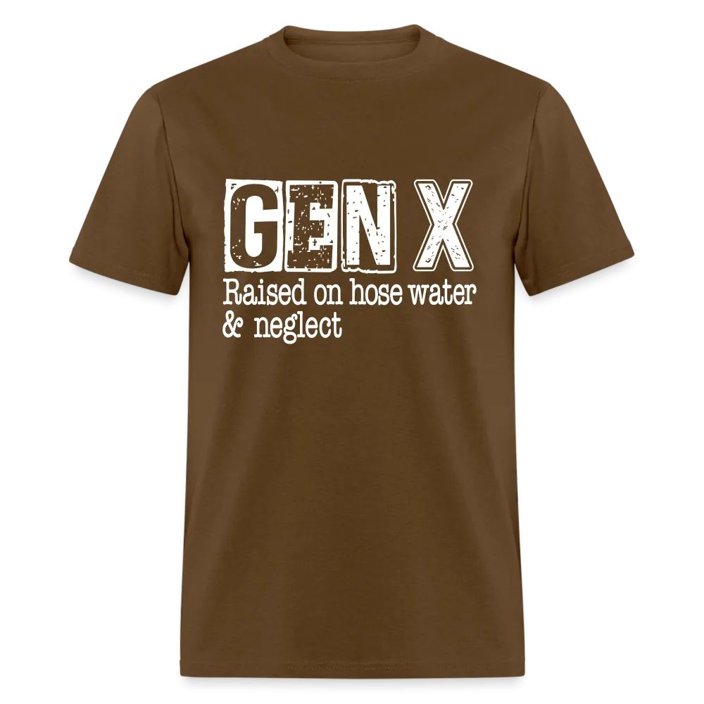 GEN X T-Shirt (Raised on hose water & neglect)