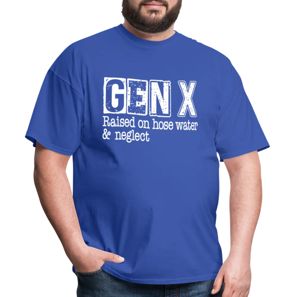 GEN X T-Shirt (Raised on hose water & neglect)