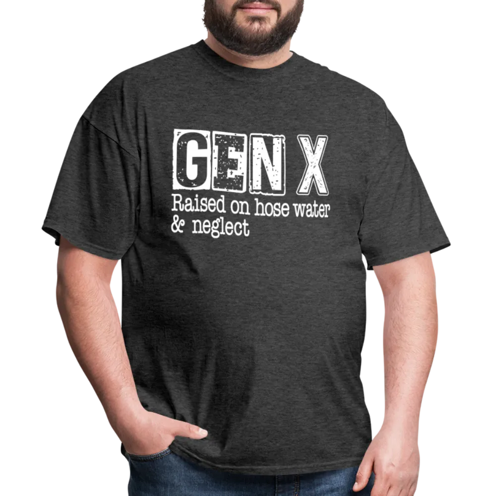 GEN X T-Shirt (Raised on hose water & neglect)