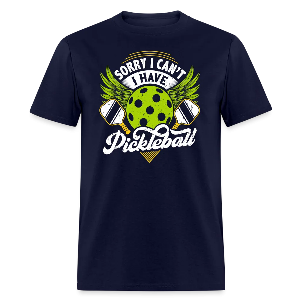 Sorry I can't I Have Pickleball T-Shirt