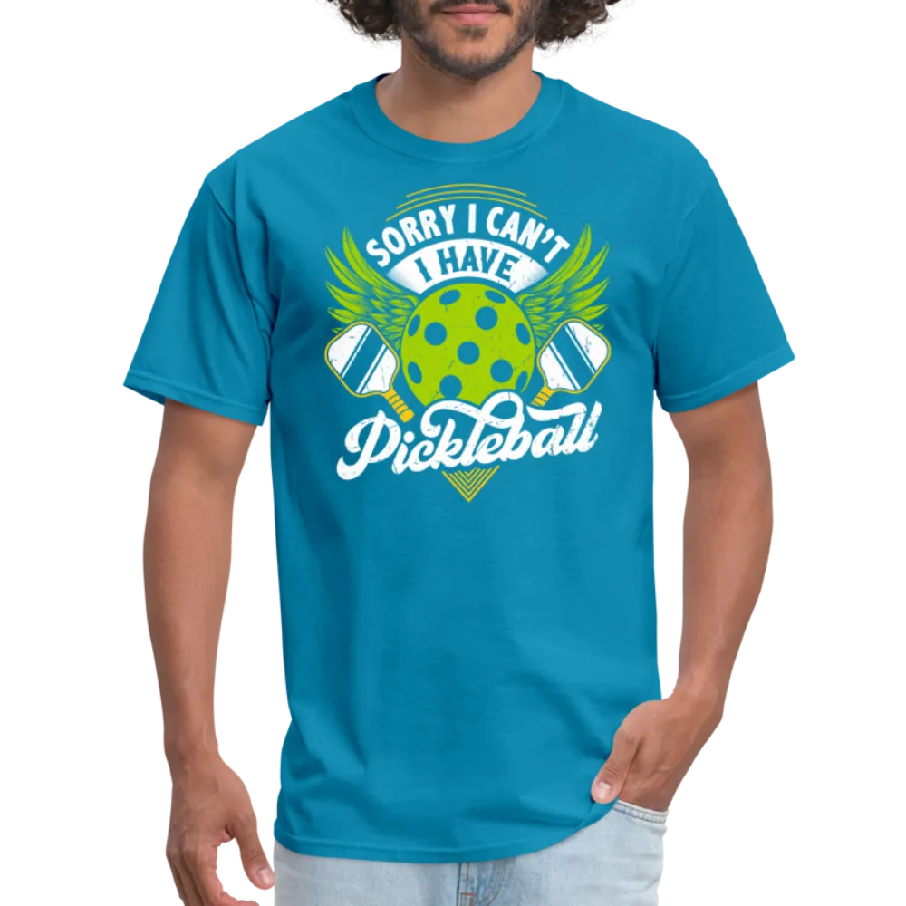 Sorry I can't I Have Pickleball T-Shirt