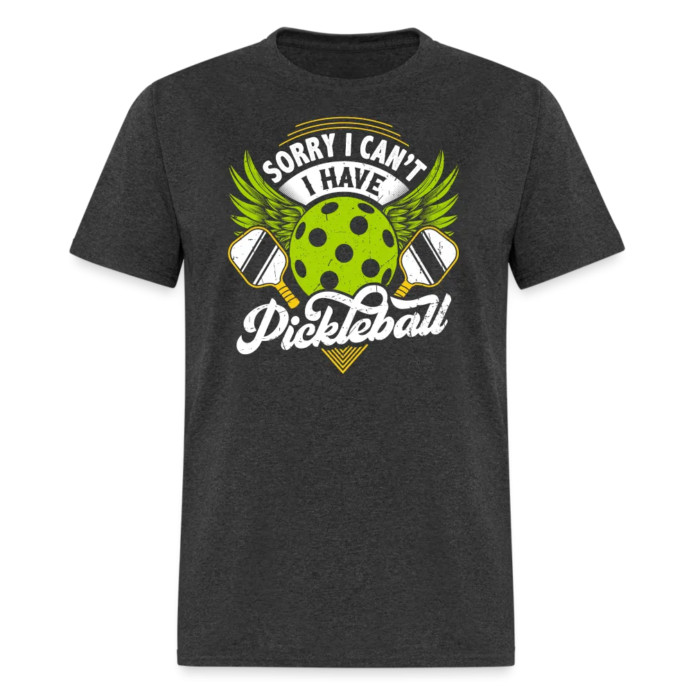 Sorry I can't I Have Pickleball T-Shirt