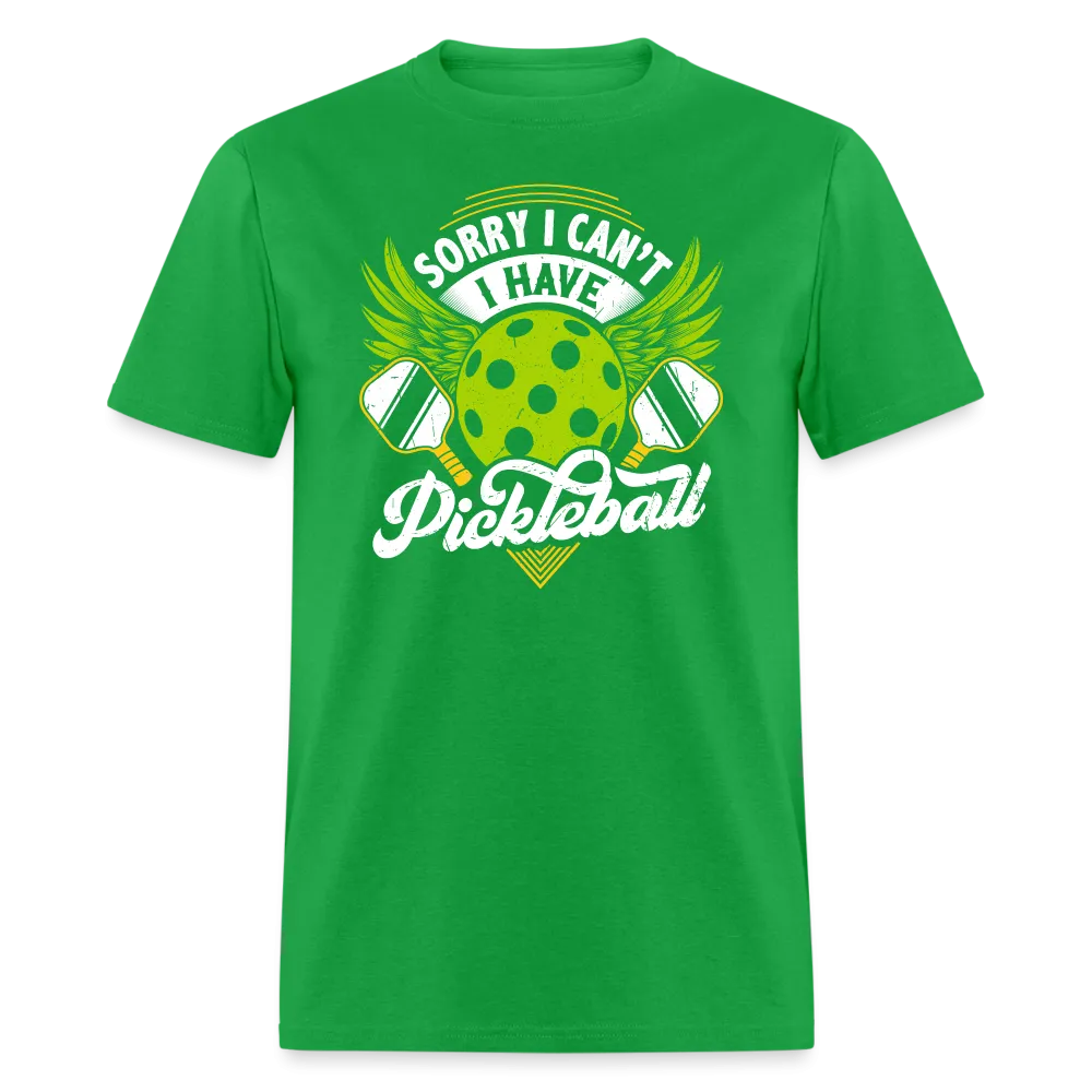 Sorry I can't I Have Pickleball T-Shirt