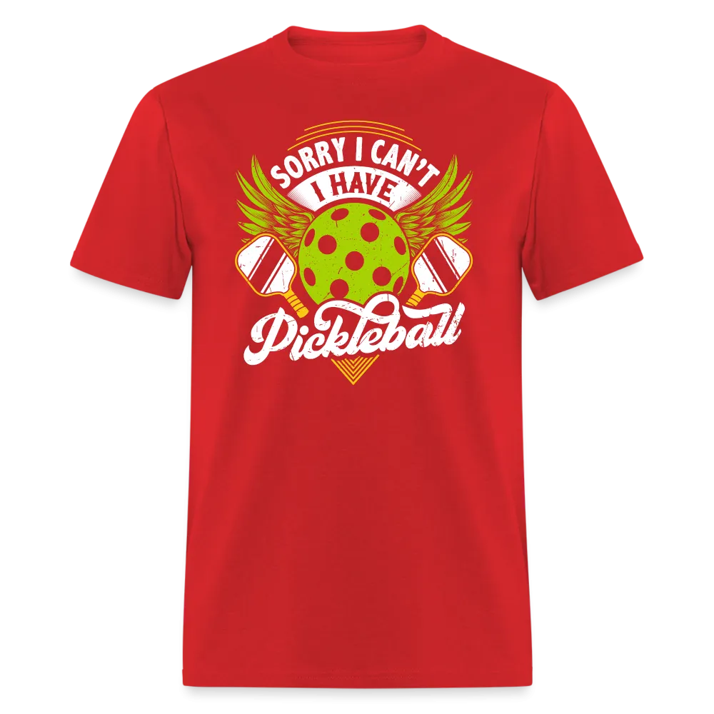 Sorry I can't I Have Pickleball T-Shirt