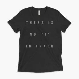 There Is No "I" In Trach - Adult Tri-Blend T-Shirt