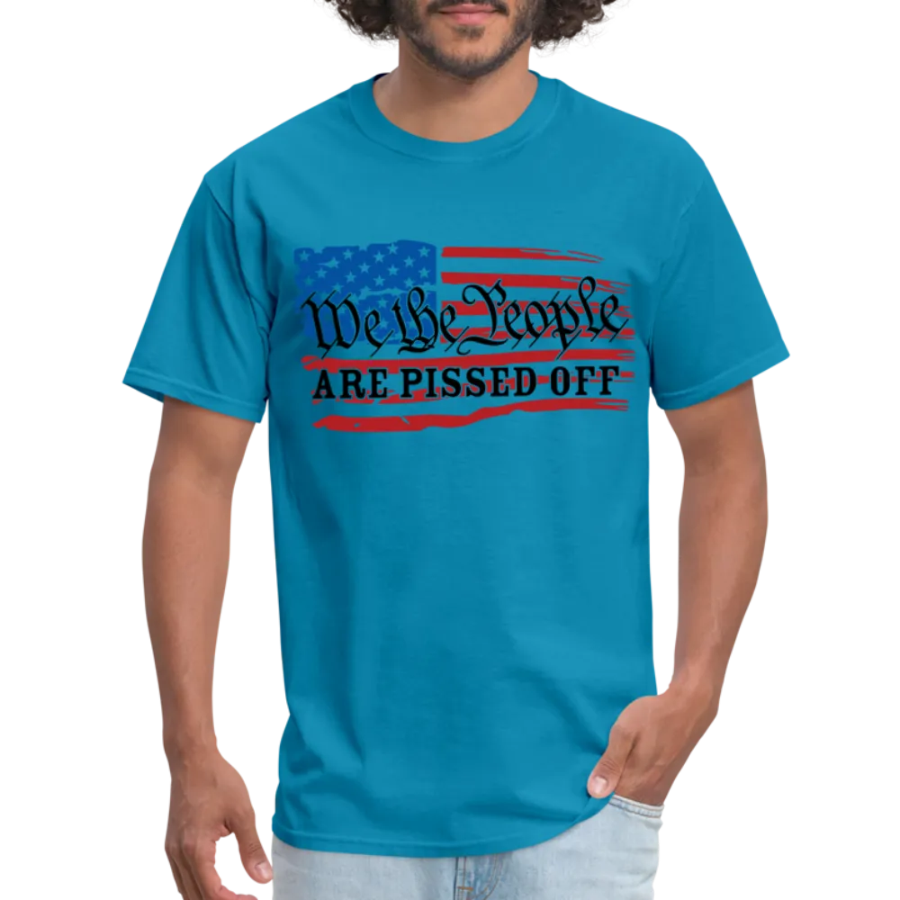 We The People Are Pissed Off T-Shirt