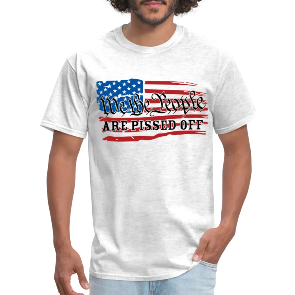 We The People Are Pissed Off T-Shirt