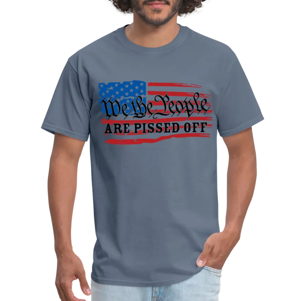 We The People Are Pissed Off T-Shirt