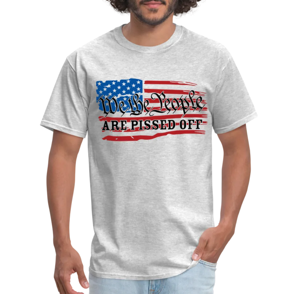 We The People Are Pissed Off T-Shirt