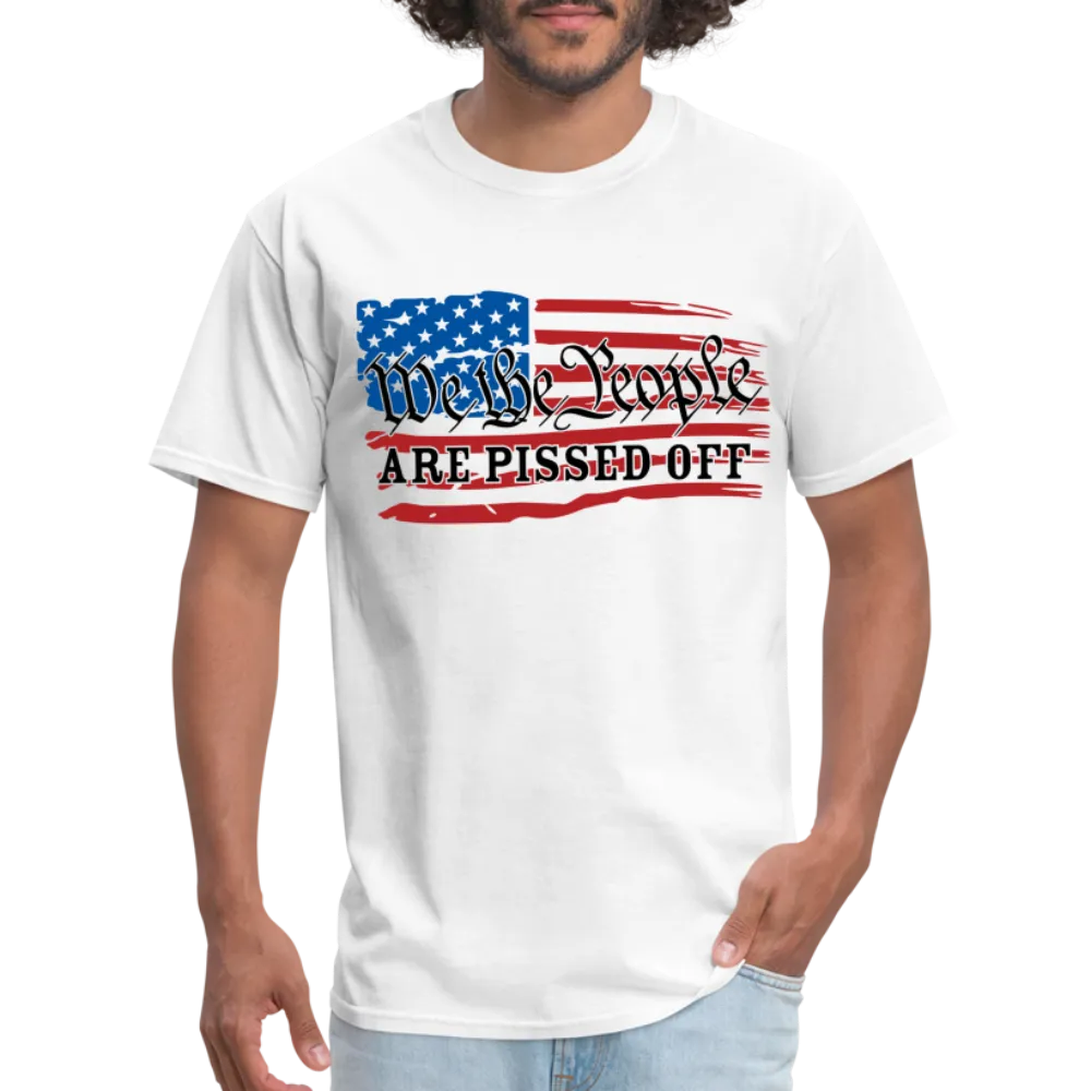 We The People Are Pissed Off T-Shirt